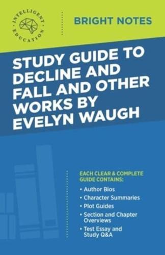 Study Guide to Decline and Fall and Other Works by Evelyn Waugh