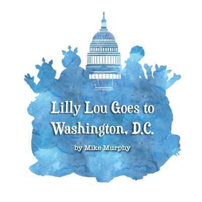 Lilly Lou Goes to Washington D.C.