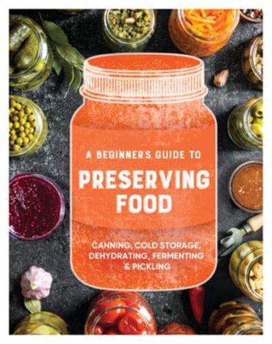 A Beginner's Guide to Preserving Food