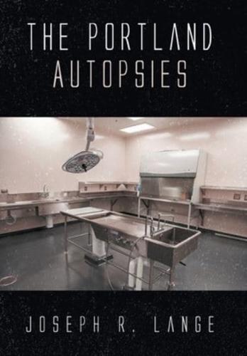 The Portland Autopsies