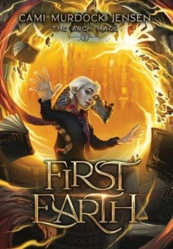 First Earth: A YA Fantasy Adventure to a Magical World