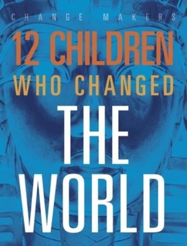 12 Children Who Changed the World