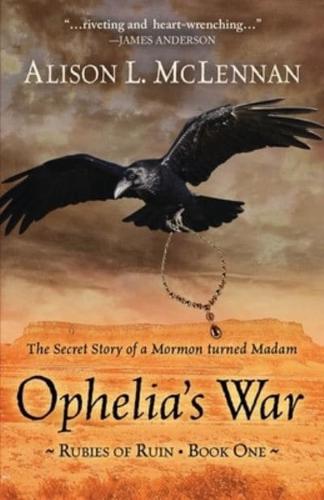 Ophelia's War: The Secret Story of a Mormon Turned Madam