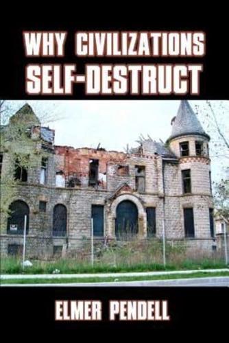 Why Civilizations Self-Destruct