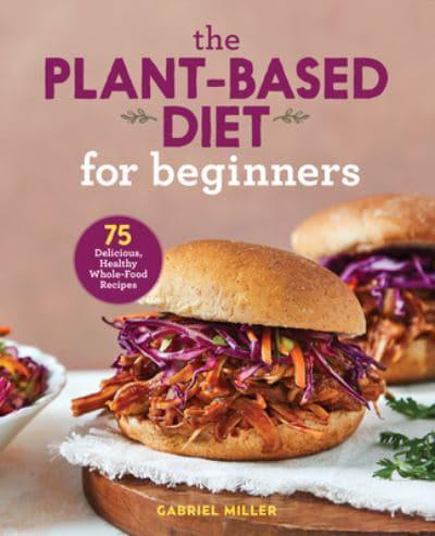 The Plant-Based Diet for Beginners