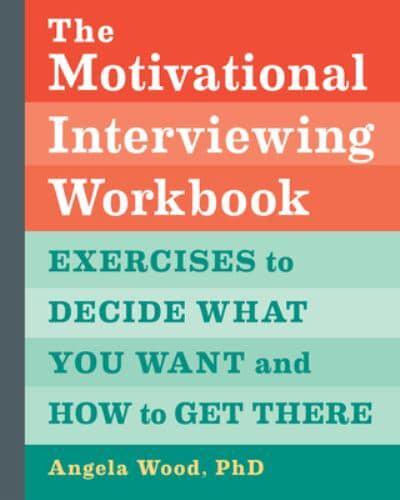 The Motivational Interviewing Workbook