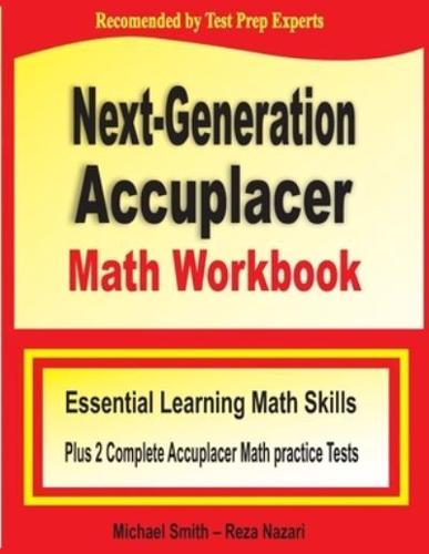 Next-Generation Accuplacer Math Workbook : Essential Learning Math Skills Plus Two Complete Accuplacer Math Practice Tests
