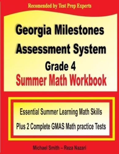 Georgia Milestones Assessment System Grade 4 Summer Math Workbook: Essential Summer Learning Math Skills plus Two Complete GMAS Math Practice Tests