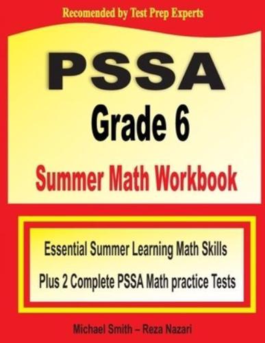 PSSA Grade 6 Summer Math Workbook : Essential Summer Learning Math Skills plus Two Complete STAAR Math Practice Tests