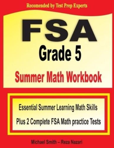 FSA Grade 5 Summer Math Workbook: Essential Summer Learning Math Skills plus Two Complete FSA Math Practice Tests