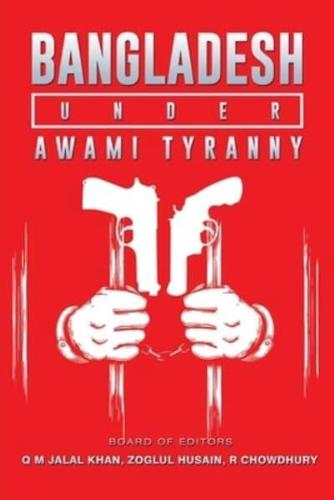 Bangladesh Under Awami Tyranny