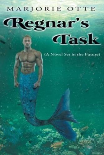 Regnar's Task: (A Novel Set in the Future)