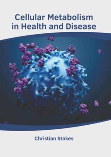 Cellular Metabolism in Health and Disease