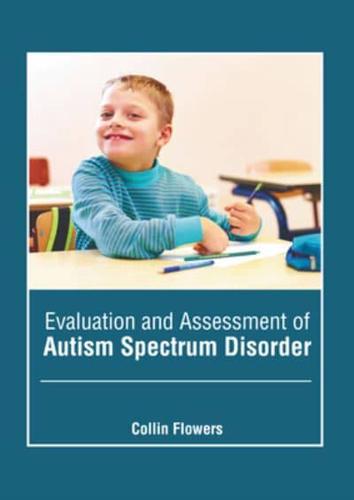 Evaluation and Assessment of Autism Spectrum Disorder