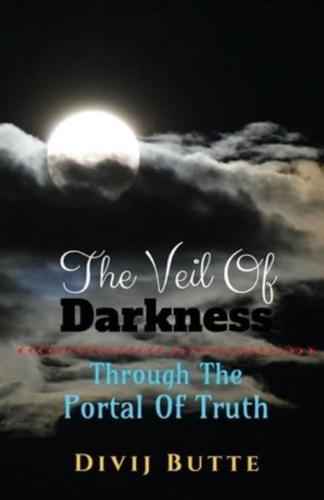 The Veil of Darkness: Part I -Through The Portal of Truth