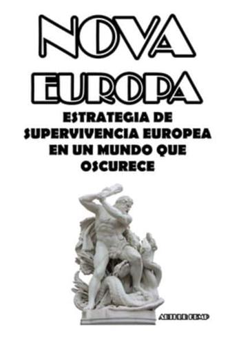 NOVA EUROPA: ESTRATEGIA DE SUPERVIVENCIA EUROPEA EN UN MUNDO QUE OSCURECE