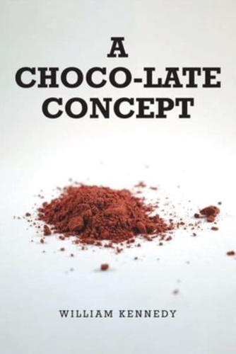 A Choco-late Concept