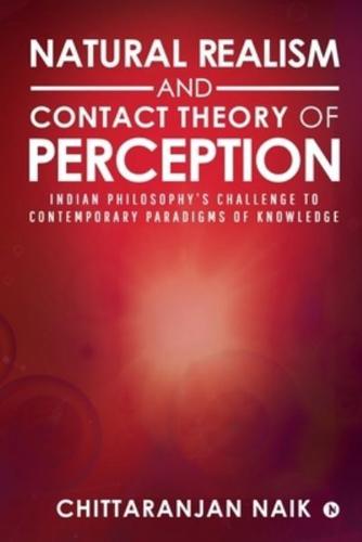 Natural Realism and Contact Theory of Perception: Indian Philosophy's Challenge to Contemporary Paradigms of Knowledge