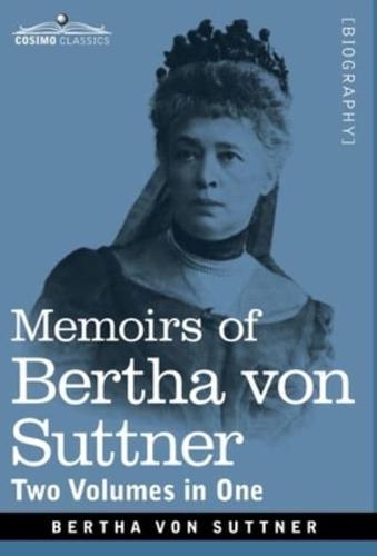 Memoirs of Bertha von Suttner: The Records of an Eventful Life, Two Volumes in One