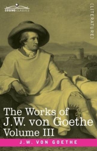 The Works of J.W. von Goethe, Vol. III (in 14 volumes) : with His Life by George Henry Lewes : Wilhelm Meister's Travel's and The Recreations of the German Emigrants