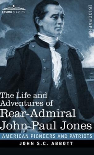 The Life and Adventures of Rear-Admiral John Paul Jones