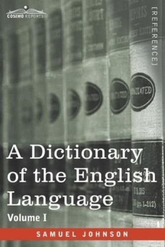 A Dictionary of the English Language, Volume I (In Two Volumes)