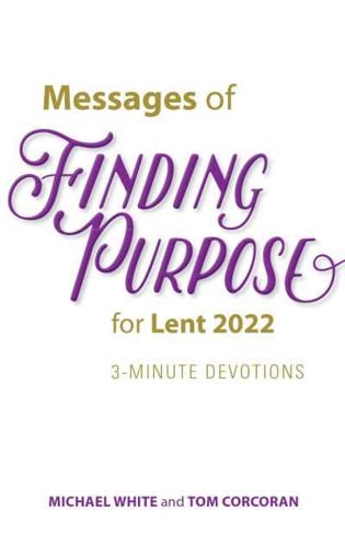 Messages of Finding Purpose for Lent 2022