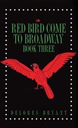 Red Bird Come to Broadway