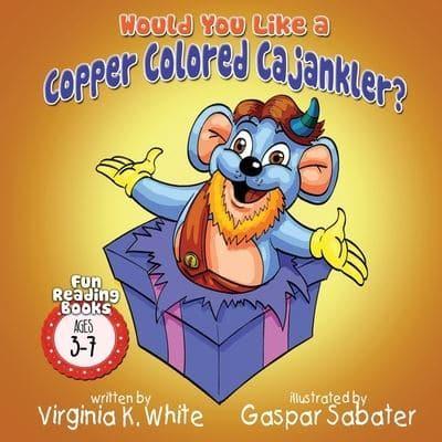 Would You Like a Copper Colored Cajankler?