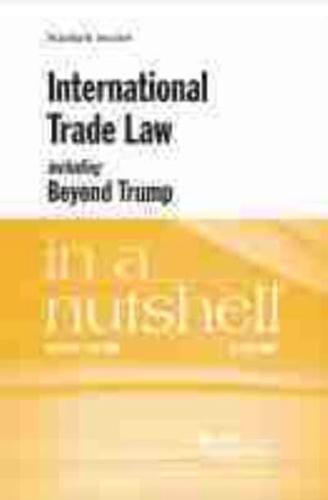 International Trade Law, Including Beyond Trump, in a Nutshell