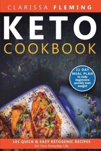 Keto Cookbook:  101 Quick and Easy Ketogenic Recipes for Your Everyday Life (21 day meal plan to help beginners quickly lose weight)