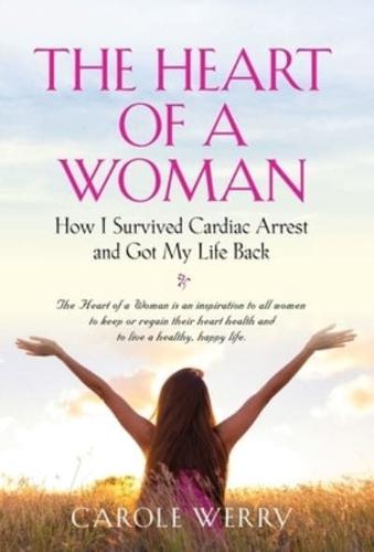 The Heart of a Woman: How I Survived Cardiac Arrest and Got My Life Back