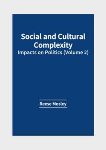 Social and Cultural Complexity: Impacts on Politics (Volume 2)