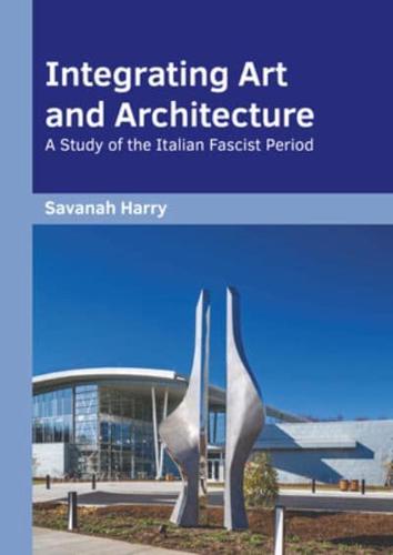 Integrating Art and Architecture: A Study of the Italian Fascist Period
