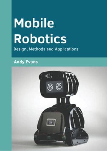 Mobile Robotics: Design, Methods and Applications