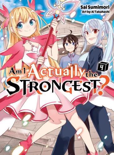 Am I Actually The Strongest? 4 (Light Novel)