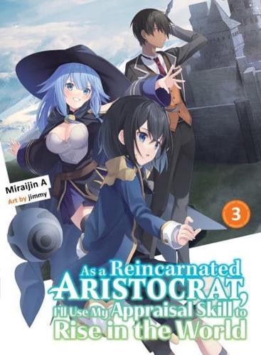 As a Reincarnated Aristocrat, I'll Use My Appraisal Skill to Rise in the World 3 (Light Novel)