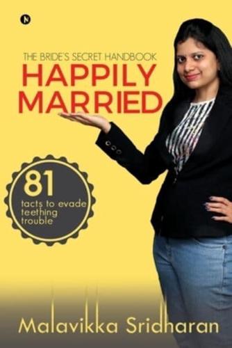 Happily Married: The Bride's Secret Handbook