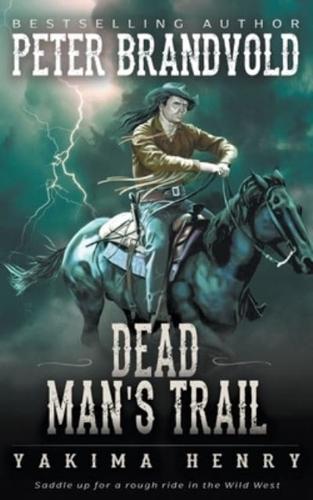 Dead Man's Trail: A Western Fiction Classic