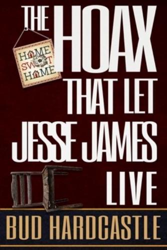 The Hoax That Let Jesse James Live