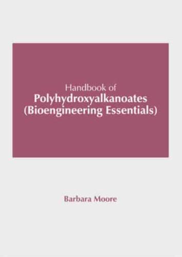 Handbook of Polyhydroxyalkanoates (Bioengineering Essentials)