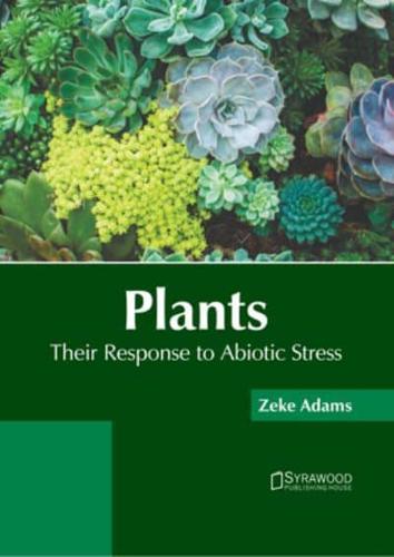 Plants: Their Response to Abiotic Stress
