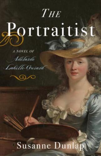 The Portraitist: A Novel of Adelaide Labille-Guiard