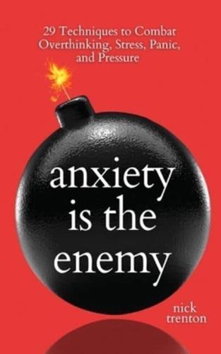 Anxiety Is the Enemy