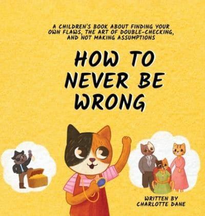 How to Never Be Wrong