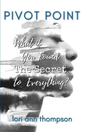 Pivot Point, What If You Found The Secret to Everything?