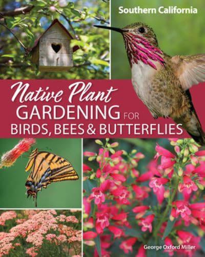 Native Plant Gardening for Birds, Bees & Butterflies. Southern California