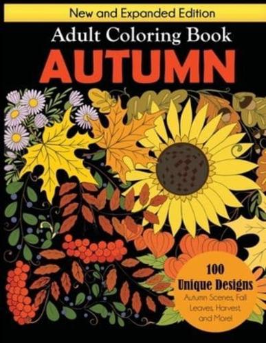 Autumn Adult Coloring Book: New and Expanded Edition, 100 Unique Designs, Autumn Scenes, Fall Leaves, Harvest, and More