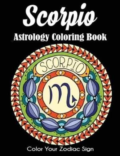 Scorpio Astrology Coloring Book: Color Your Zodiac Sign