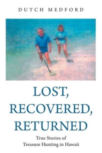 Lost, Recovered, Returned: True Stories of Treasure Hunting in Hawaii